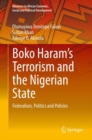 Image for Boko Haram&#39;s terrorism and the Nigerian State: federalism, politics and policies