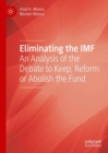 Image for Eliminating the IMF  : an analysis of the debate to keep, reform or abolish the fund