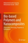 Image for Bio-based polymers and nanocomposites: preparation, processing, properties and performance