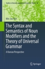 Image for The syntax and semantics of noun modifiers and the theory of universal grammar: a Korean perspective