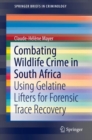 Image for Combating wildlife crime in South Africa: using gelatine lifters for forensic trace recovery