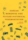 Image for Korean memories and psycho-historical fragmentation