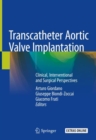 Image for Transcatheter Aortic Valve Implantation : Clinical, Interventional and Surgical Perspectives