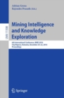 Image for Mining intelligence and knowledge exploration: 6th International Conference, MIKE 2018, Cluj-Napoca, Romania, December 20-22, 2018, Proceedings