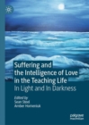 Image for Suffering and the intelligence of love in the teaching life: in light and in darkness