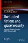 Image for The United Nations and Space Security: Conflicting Mandates Between Uncopuos and the Cd : 21