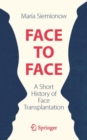 Image for Face to Face : A Short History of Face Transplantation