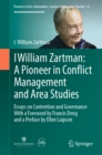 Image for I William Zartman: a pioneer in conflict management and area studies : essays on contention and governance : volume 23