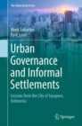 Image for Urban Governance and Informal Settlements : Lessons from the City of Jayapura, Indonesia