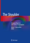 Image for The shoulder: imaging diagnosis with clinical implications