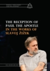 Image for The Reception of Paul the Apostle in the Works of Slavoj Zizek