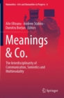 Image for Meanings &amp; Co. : The Interdisciplinarity of Communication, Semiotics and Multimodality