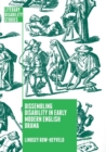 Image for Dissembling Disability in Early Modern English Drama