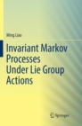 Image for Invariant Markov Processes Under Lie Group Actions