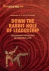 Image for Down the Rabbit Hole of Leadership : Leadership Pathology in Everyday Life