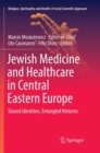 Image for Jewish Medicine and Healthcare in Central Eastern Europe