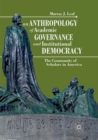 Image for An Anthropology of Academic Governance and Institutional Democracy : The Community of Scholars in America