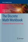 Image for The Discrete Math Workbook : A Companion Manual for Practical Study