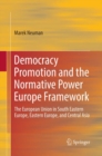Image for Democracy Promotion and the Normative Power Europe Framework