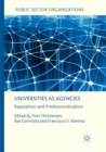 Image for Universities as Agencies : Reputation and Professionalization