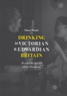 Image for Drinking in Victorian and Edwardian Britain