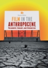 Image for Film in the Anthropocene : Philosophy, Ecology, and Cybernetics