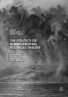 Image for The Politics of International Political Theory : Reflections on the Works of Chris Brown