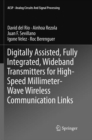 Image for Digitally Assisted, Fully Integrated, Wideband Transmitters for High-Speed Millimeter-Wave Wireless Communication Links