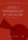 Image for Lukacs’s Phenomenology of Capitalism : Reification Revalued
