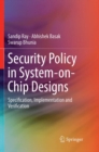 Image for Security Policy in System-on-Chip Designs : Specification, Implementation and Verification