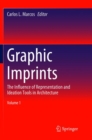 Image for Graphic Imprints : The Influence of Representation and Ideation Tools in Architecture