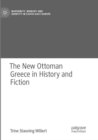 Image for The New Ottoman Greece in History and Fiction