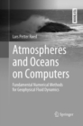 Image for Atmospheres and Oceans on Computers : Fundamental Numerical Methods for Geophysical Fluid Dynamics