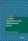 Image for Creation Hypothesis in the Anthropocene Epoch