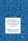 Image for Psychological Empowerment and Job Satisfaction in the Banking Sector