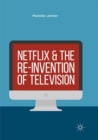 Image for Netflix and the Re-invention of Television