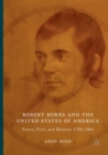 Image for Robert Burns and the United States of America : Poetry, Print, and Memory 1786-1866