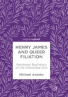 Image for Henry James and Queer Filiation : Hardened Bachelors of the Edwardian Era