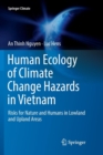 Image for Human Ecology of Climate Change Hazards in Vietnam : Risks for Nature and Humans in Lowland and Upland Areas