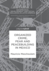 Image for Organized Crime, Fear and Peacebuilding in Mexico