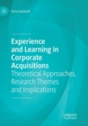 Image for Experience and Learning in Corporate Acquisitions : Theoretical Approaches, Research Themes and Implications