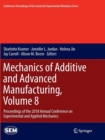 Image for Mechanics of Additive and Advanced Manufacturing, Volume 8 : Proceedings of the 2018 Annual Conference on Experimental and Applied Mechanics