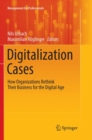 Image for Digitalization Cases : How Organizations Rethink Their Business for the Digital Age
