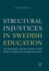 Image for Structural Injustices in Swedish Education : Academic Selection and Educational Inequalities