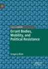 Image for Errant Bodies, Mobility, and Political Resistance