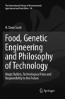 Image for Food, Genetic Engineering and Philosophy of Technology : Magic Bullets, Technological Fixes and Responsibility to the Future