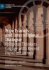 Image for Pope Francis and Interreligious Dialogue : Religious Thinkers Engage with Recent Papal Initiatives