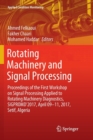 Image for Rotating Machinery and Signal Processing : Proceedings of the First Workshop on Signal Processing Applied to Rotating Machinery Diagnostics, SIGPROMD’2017, April 09-11, 2017, Setif, Algeria