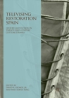 Image for Televising Restoration Spain : History and Fiction in Twenty-First-Century Costume Dramas