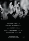 Image for Human Rights, Social Movements and Activism in Contemporary Latin American Cinema